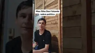 Meu filho Davi falando sobre política