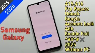 Samsung Galaxy A15,A16 Frp Bypass/Unlock Google Account Lock Adb Enable Fail *#0*#✖️2025 Without PC