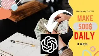 3 Ways through which I earn money - How to earn money using chat GPT!! - Make Money Using Chat GPT