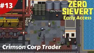Crimson Corporation Trader Unlocked - Zero Sievert Full Version - #13 - Gameplay