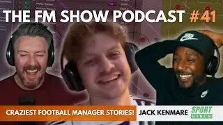 Craziest Football Manager Stories Ft. JACK KENMARE | The FM Show Podcast Episode 41