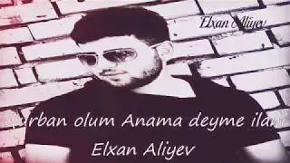 Elxan Aliyev  Anama deyme ilahi