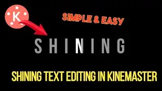 How To Edit #SHINING Text Video Editing || Shining text editing in kinemaster