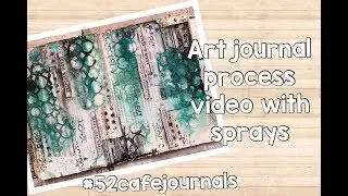 Art journal - process video with sprays.