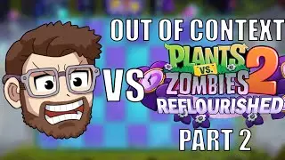 Wolfy Playz PvZ 2 Reflourished Out of Context Part 2
