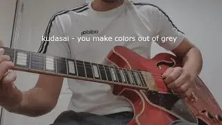 kudasai - you make colors out of grey - Guitar Cover (with chords)