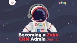 Complete Beginner's Guide to Becoming a Zoho CRM Admin (Part 4)