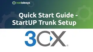 3CX StartUP Quick Start Guide - SIP Trunk Setup