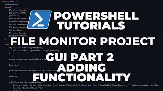 PowerShell Tutorials : File Integrity Monitor  GUI Project - Part 2 - Adding functionality