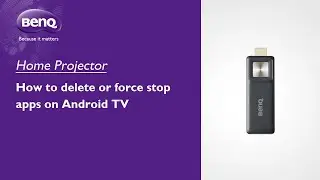 [BenQ FAQ] Projector_How to delete or force stop apps on Android TV