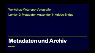 Motorsportfotografie Workshop Lektion #3:  Metadaten anwenden in Adobe Bridge