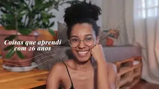 Coisas que aprendi com 26 ANOS!  @jec0sta
