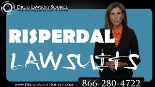 Risperdal Lawsuits: Male Breast Growth - Settlements & Claims