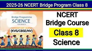 Bridge Program | Class 8 Science | New Ncert 2025 | Session 2025 26 | Ncert Bridge Course