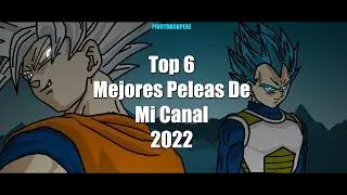 PivotDBSuperZ - Top 6 Mejores Peleas De Mi Canal (2022)