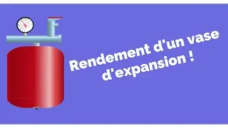 Calcul vase expansion : notion de rendement !