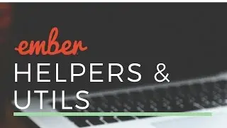 Ember-CLI Tutorial - Helpers & Utils