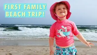 Toddler's First Family Beach Trip! - Gulf Shores 2021