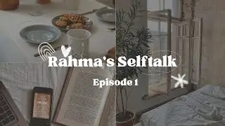 Rahma's Selftalk Episode 1