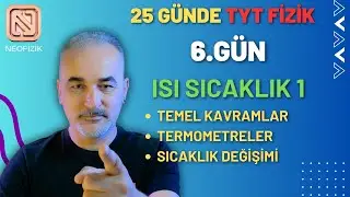 25 GÜNDE TYT  FİZİK | 6.GÜN | ISI VE SICAKLIK 1 | TEMEL KAVRAMLAR | TERMOMERELER | SICAKLIK DEĞİŞİMİ