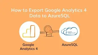 How to Export Google Analytics Raw Events to Azure SQL