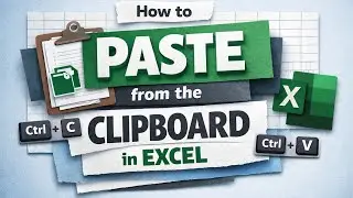 How to Use the Clipboard to Paste Smarter in Excel?