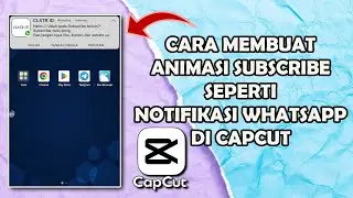 CARA MEMBUAT GREEN SCREEN ANIMASI SUBSCRIBE SEPERTI NOTIFIKASI WHATSAPP DI CAPCUT TERBARU 2024