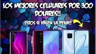 🏆MEJORES CEULARES GAMA MEDIA POR 300💲 DOLARES!! (CALIDAD PRECIO)✔✔