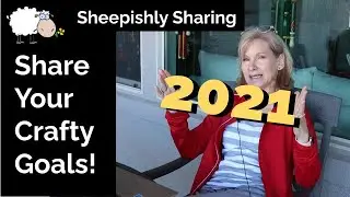 Crafty Goals 2021 | FOs | Snack Tips | And More!