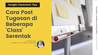 Cara Post Tugasan di Beberapa 'Class' Serentak