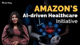 How Amazon is Using AI Technology to Improve Healthcare? | Learnbay