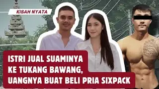 SUAM1 DIJUAL KE TUKANG BAWANG, ISTR1 BELI COWOK SIXPACK