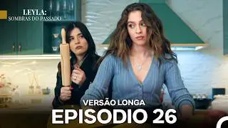 Leyla: Shadows of the Past Episode 26 (Portuguese Dubbing) Long Version