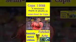 Copa 1998.emocionante disputa de pênalti e Brasil na final