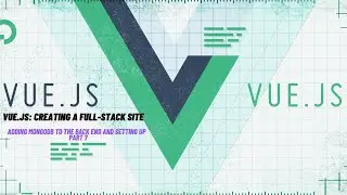 Adding MongoDB And Connecting To The Nodejs With Vue.js - Full-stack Site Tutorial | Part 7