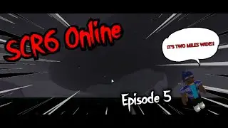 SCR6 Online - 2.8 MILE WIDE WEDGE AGAIN + EF5 WEDGE INSANITY! (Ep.5)