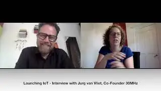 Launching IoT - Jurg  van Vliet, Co-Founder 30MHz FULL