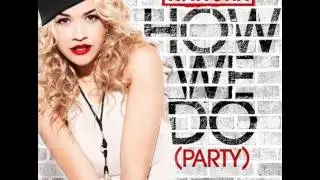 Rita Ora - How We Do (Party) Explicit