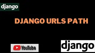 django tutorial for beginners | django urls or django urls path