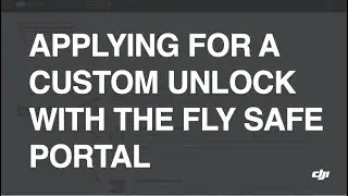 Applying for a Custom Unlock with the Fly Safe Portal