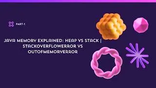 Java Memory Explained: Heap vs Stack | StackOverflowError vs OutOfMemoryError Part 1