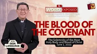 THE BLOOD OF THE COVENANT |  The Word Exposed with Cardinal Tagle (June 2, 2024)