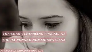 THEICHANG LHEM BANG LUNGSET NA || THILHA NUNGAH NUN EIHUNG VILNA ||