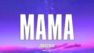 Jonas Blue – Mama (Lyrics)