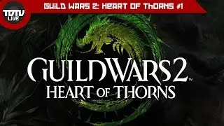 Guild Wars 2: Heart of Thorns - новые приключения Быкова и Ко #1
