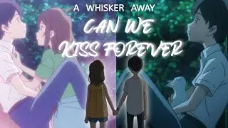 A Whisker Away - Can We Kiss Forever || [AMV]