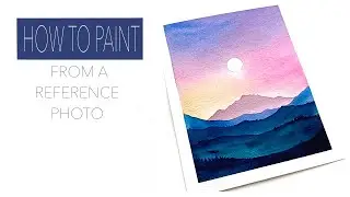 How To Paint From A Reference Photo: STEP BY STEP