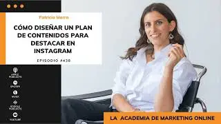 Cómo diseñar un plan de contenidos para destacar en Instagram, con Patricia Marra | Episodio 438