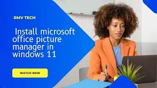 How to Install Microsoft Office Picture Manager in windows 11