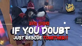 IF YOU DOUBT RESCUE FROM LEO, JUST RESCUE TOGETHER | IDENTITY V